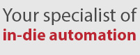  Your specialist of in-die automation